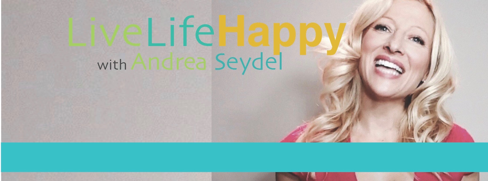 Live Life Happy- Andrea Seydel